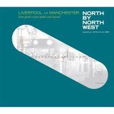 North By North West: Liverpool & Manchester from Punk to Post-Punk & Beyond 1976-1984/Compiled By Paul Morley