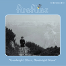 Fireflies - Goodnight Stars, Goodnight Moon
